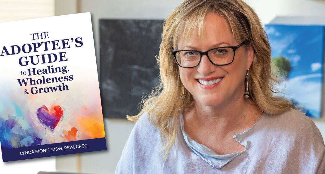The Adoptee’s Guide to Healing, Wholeness & Growth with Lynda Monk